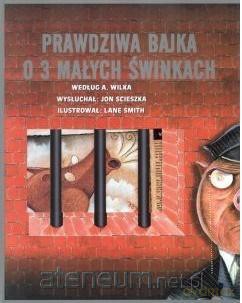 Prawdziwa bajka o 3 małych świnkach [KSIĄŻKA]