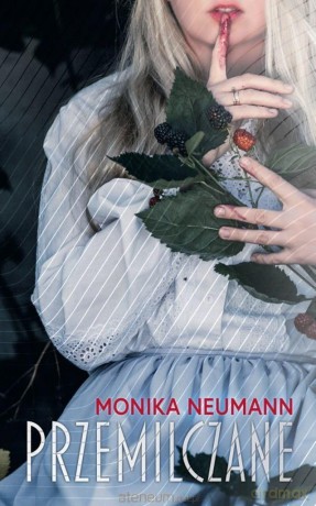 Przemilczane - Monika Neumann [KSIĄŻKA]