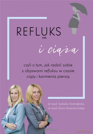 Refluks i ciąża - Anna Górecka-Tuteja, Izabela Jastrzębska [KSIĄŻKA]