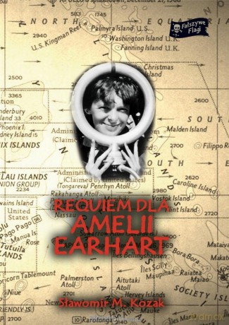 Requiem dla Amelii Earhart - Sławomir M. Kozak [KSIĄŻKA]