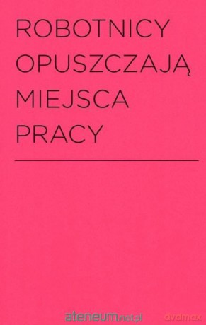 Robotnicy opuszczają miejsca pracy [KSIĄŻKA]