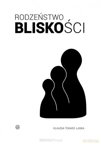 Rodzeństwo Bliskości - klaudia Tokarz-Laska [KSIĄŻKA]