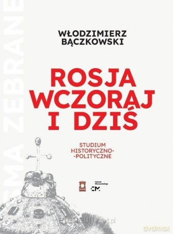 Rosja wczoraj i dziś - Włodzimierz Bączkowski [KSIĄŻKA]