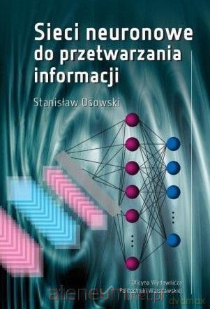 Sieci neuronowe do przetwarzania informacji - Stanisław Osowski [KSIĄŻKA]