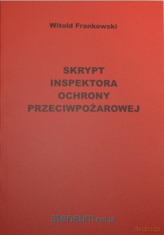 Skrypt inspektora ochrony przeciwpożarowe - Witold Frankowski, Bogdan Zaleski [KSIĄŻKA]