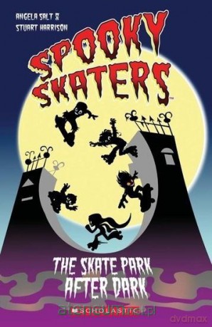 Spooky Skaters. The Skate Park After Dark - Angela Salt, Stuart Harrison [KSIĄŻKA]