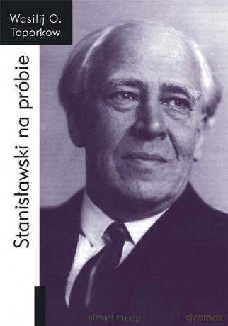 Stanisławski na próbie. Wspomnienia - Wasilij O. Toporkow [KSIĄŻKA]