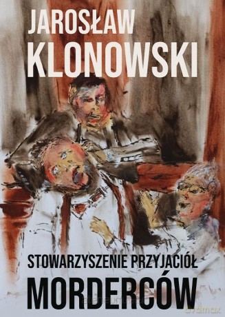Stowarzyszenie Przyjaciół Morderców - Jarosław Klonowski [KSIĄŻKA]