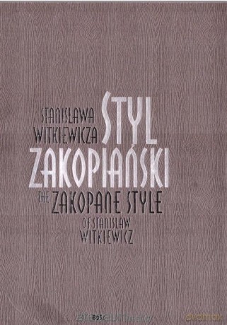 Styl zakopiański Stanisława Witkiewicza - Teresa Jabłońska [KSIĄŻKA]