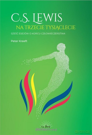Sześć esejów o Końcu człowieczeństwa - Peter Kreeft [KSIĄŻKA]