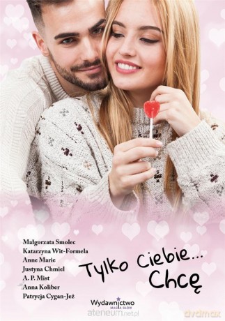 Tylko Ciebie... Chcę [KSIĄŻKA]