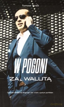 W pogoni za walutą - Tomasz Kreft [KSIĄŻKA]