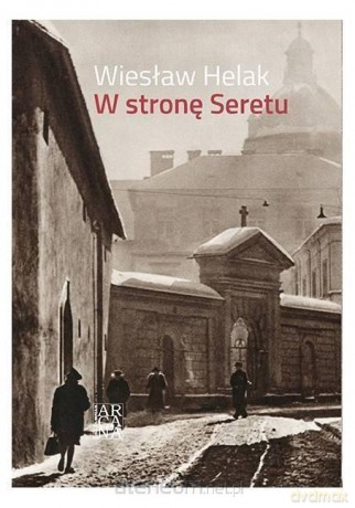 W stronę Seretu - Wiesław Helak [KSIĄŻKA]