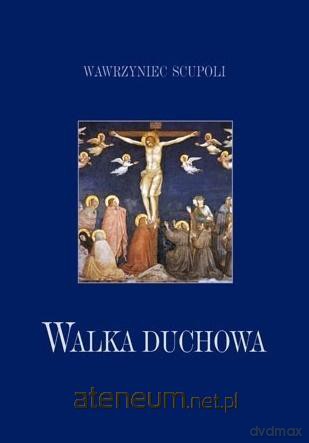 Walka duchowa - Wawrzyniec Scupoli [KSIĄŻKA]