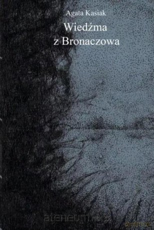 Wieźma z Bronaczowa - Agata Kasiak [KSIĄŻKA]