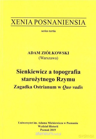 Xenia Posnaniensia. Sienkiewicz a topografia.... - Adam Ziółkowski [KSIĄŻKA]
