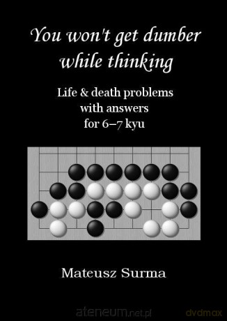 You won't get dumber while thinking... 6-7 kyu - Mateusz Surma [KSIĄŻKA]