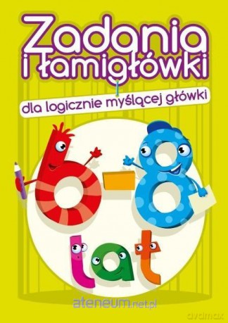 Zadania i łamigłówki dla logicznie... 6-8 lat - Jadwiga Dejko [KSIĄŻKA]