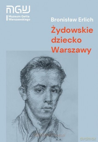 Żydowskie dziecko Warszawy - Bronisław Erlich [KSIĄŻKA]