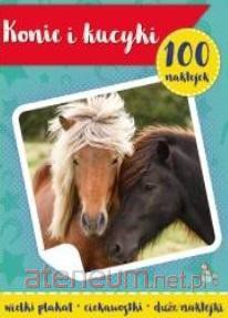 100 naklejek z plakatem. Konie i kucyki [KSIĄŻKA]