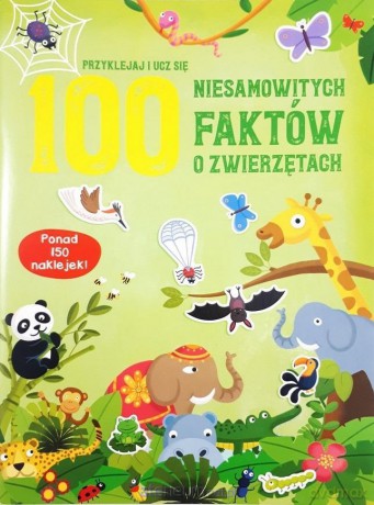100 niesamowitych faktów o zwierzętach [KSIĄŻKA]