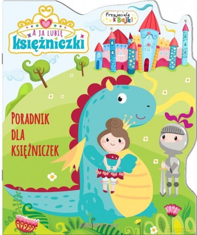 A Ja Lubię Księżniczki. Poradnik dla księżniczek [KSIĄŻKA]