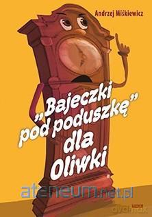Bajeczki pod poduszkę dla Oliwki [KSIĄŻKA]