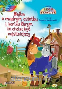 Bajka o mądrym osiołku i koniku Karym co chciał.. [KSIĄŻKA]