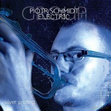 Piotr Schmidt Electric Group: Silver Protect (digipack) [CD]