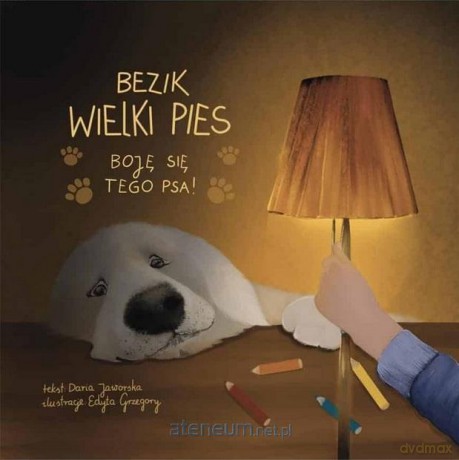 Bezik Wielki Pies. Boję się tego psa! [KSIĄŻKA]