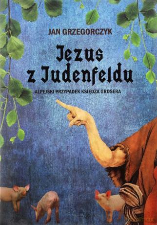 Jezus z Judenfeldu (T) - Jan Grzegorczyk [KSIĄŻKA]