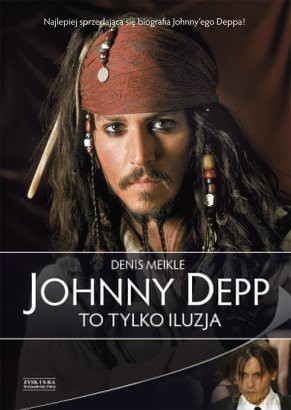 Johnny Depp. To tylko iluzja - Denis Meikle [KSIĄŻKA]