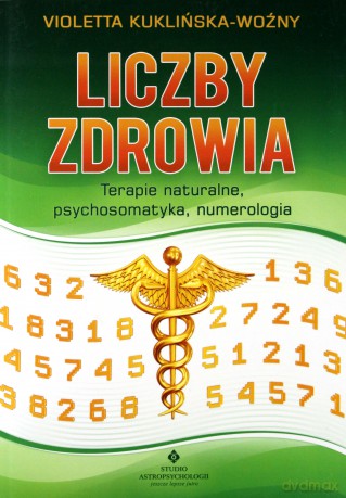 Liczby zdrowia. Terapie naturalne. psychosomatyka, numerologia - Violetta Kuklińska-Woźny [KSIĄŻKA]