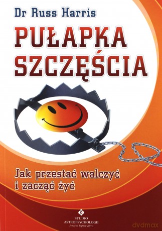 Pułapka szczęścia - Russ Harris [KSIĄŻKA]