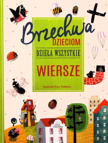 Brzechwa dzieciom. Dzieła wszystkie. Wiersze [KSIĄŻKA]