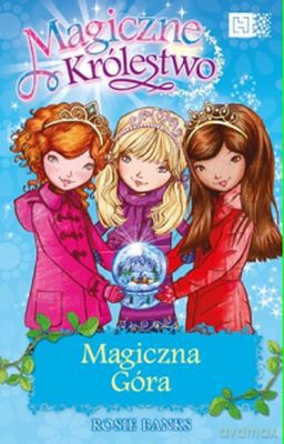 Magiczna Góra Magiczne Królestwo - Rosie Banks [KSIĄŻKA]