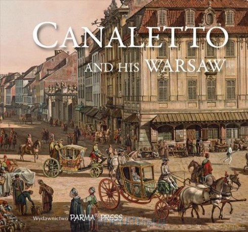 Canaletto And His Warsaw [KSIĄŻKA]