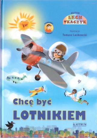 Chcę być lotnikiem [KSIĄŻKA]
