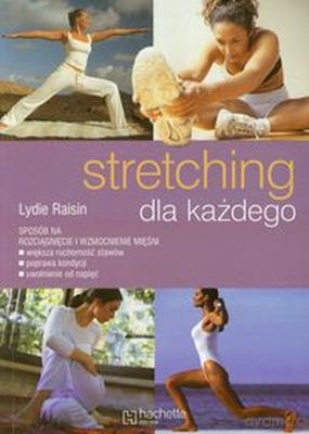 Stretching Dla Każdego Wyd. 2012 - Lydie Raisin [KSIĄŻKA]