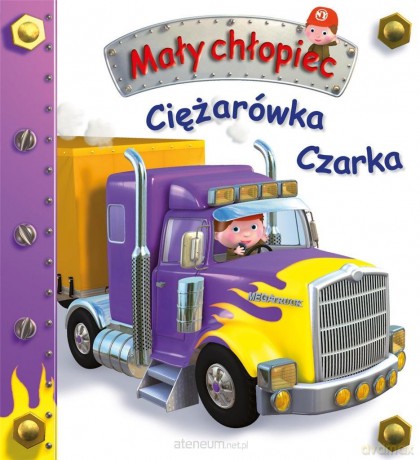 Ciężarówka Czarka. Mały chłopiec [KSIĄŻKA]