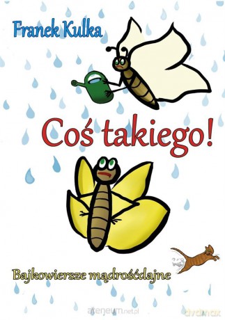 Coś takiego! Bajkowiersze mądrośćdajne [KSIĄŻKA]