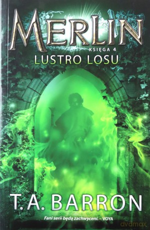Merlin. Księga 4. Lustro losu - T.A. Barron [KSIĄŻKA]