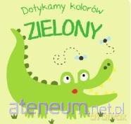 Dotykamy kolorów. Zielony [KSIĄŻKA]