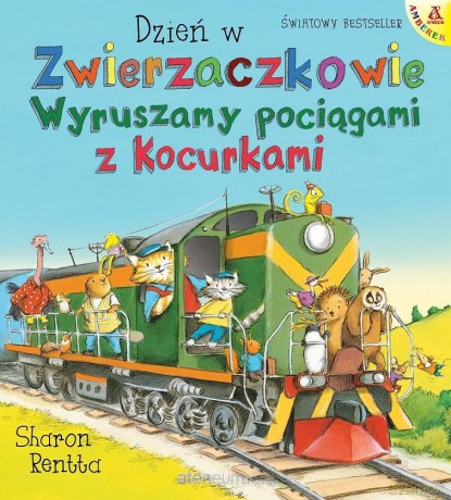 Dzień w Zwierzaczkowie: Wyruszamy pociągami... [KSIĄŻKA]