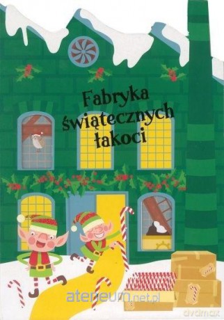Fabryka świątecznych łakoci [KSIĄŻKA]