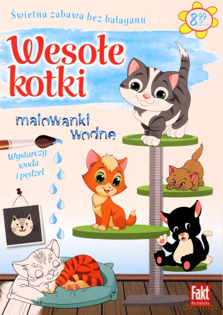 Fakt dla malucha. Malowanki wodne. Wesołe kotki [KSIĄŻKA]