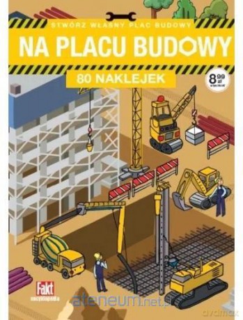 Fakt Encyklopedia. Na placu budowy [KSIĄŻKA]