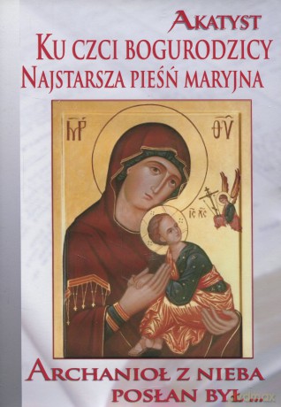 Akatyst ku czci Bogurodzicy  Najstarsza pieśń maryjna [DVD]
