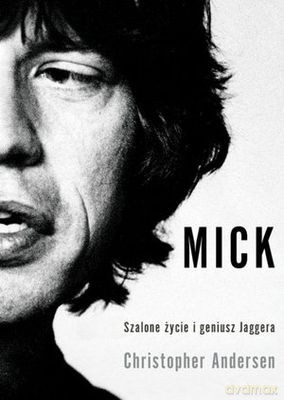 Mick. Szalone Życie i Geniusz Jaggera (Mick Jagger)  - Christopher Andersen [KSIĄŻKA]