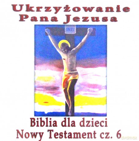 Biblia dla dzieci: Śmierć Pana Jezusa na krzyżu [CD]